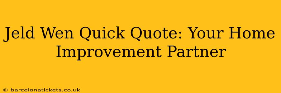 Jeld Wen Quick Quote: Your Home Improvement Partner