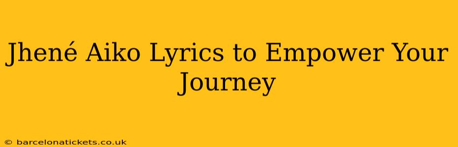 Jhené Aiko Lyrics to Empower Your Journey
