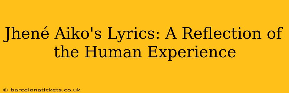 Jhené Aiko's Lyrics: A Reflection of the Human Experience