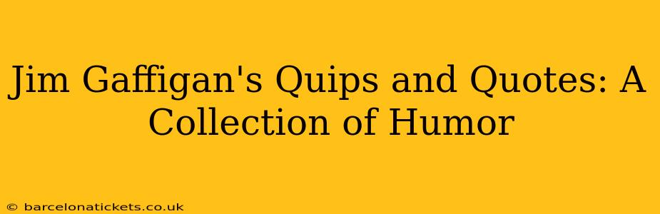 Jim Gaffigan's Quips and Quotes: A Collection of Humor