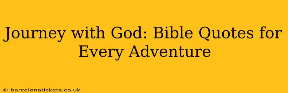 Journey with God: Bible Quotes for Every Adventure