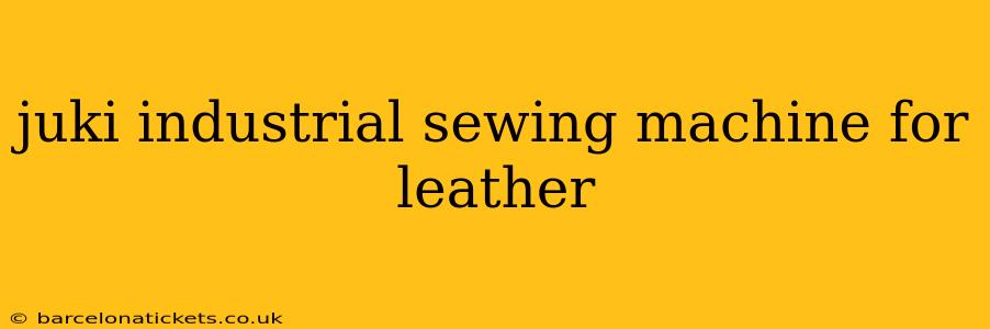 juki industrial sewing machine for leather