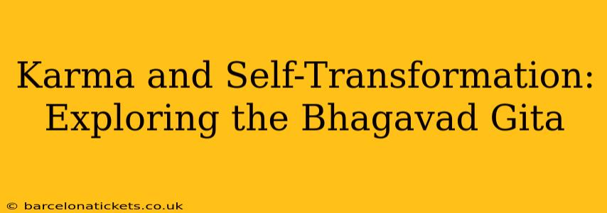 Karma and Self-Transformation: Exploring the Bhagavad Gita