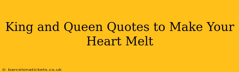 King and Queen Quotes to Make Your Heart Melt