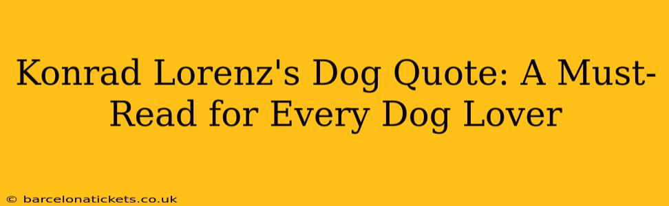 Konrad Lorenz's Dog Quote: A Must-Read for Every Dog Lover
