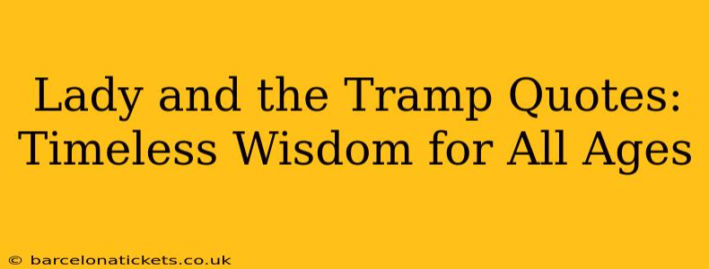 Lady and the Tramp Quotes: Timeless Wisdom for All Ages
