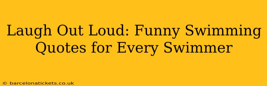 Laugh Out Loud: Funny Swimming Quotes for Every Swimmer