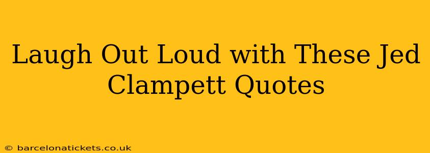 Laugh Out Loud with These Jed Clampett Quotes