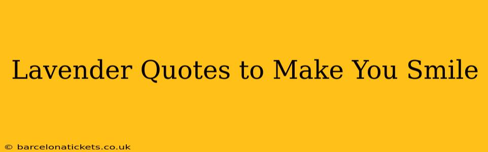 Lavender Quotes to Make You Smile