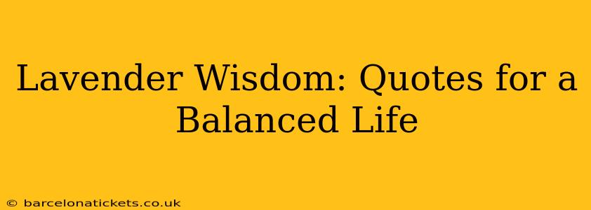 Lavender Wisdom: Quotes for a Balanced Life