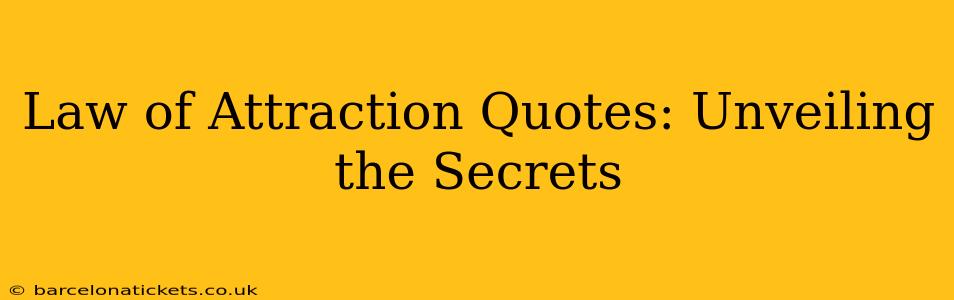 Law of Attraction Quotes: Unveiling the Secrets