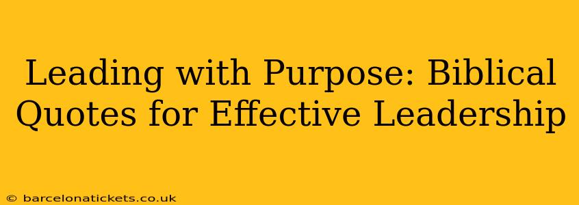Leading with Purpose: Biblical Quotes for Effective Leadership