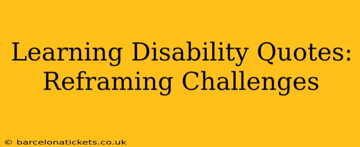 Learning Disability Quotes: Reframing Challenges