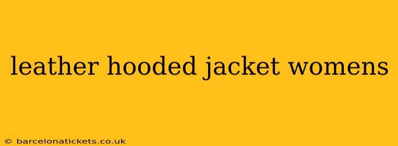 leather hooded jacket womens