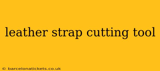 leather strap cutting tool