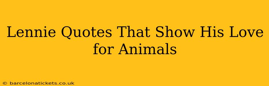 Lennie Quotes That Show His Love for Animals