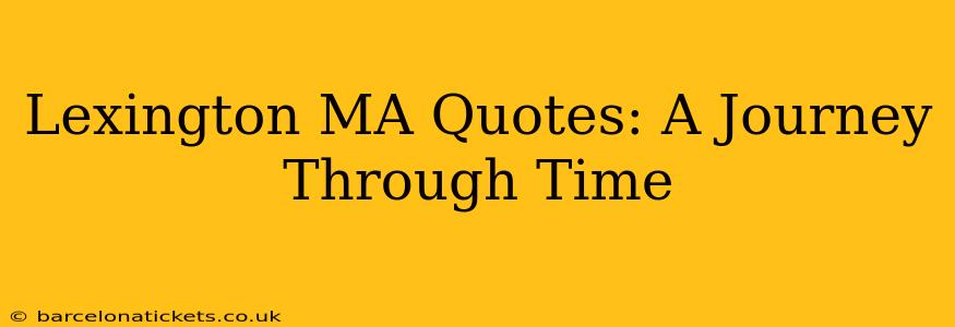 Lexington MA Quotes: A Journey Through Time