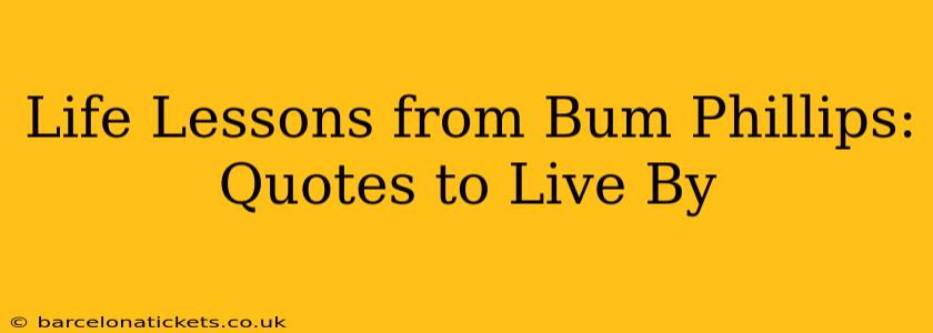 Life Lessons from Bum Phillips: Quotes to Live By