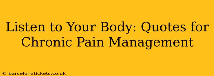Listen to Your Body: Quotes for Chronic Pain Management
