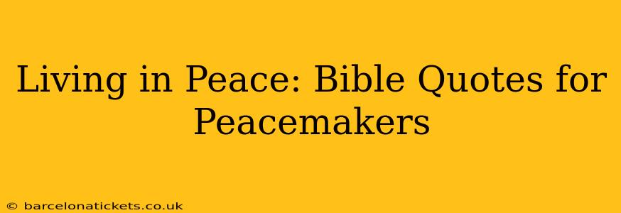 Living in Peace: Bible Quotes for Peacemakers
