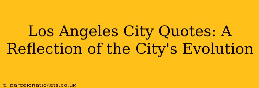 Los Angeles City Quotes: A Reflection of the City's Evolution