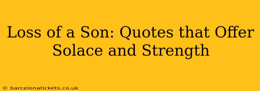 Loss of a Son: Quotes that Offer Solace and Strength