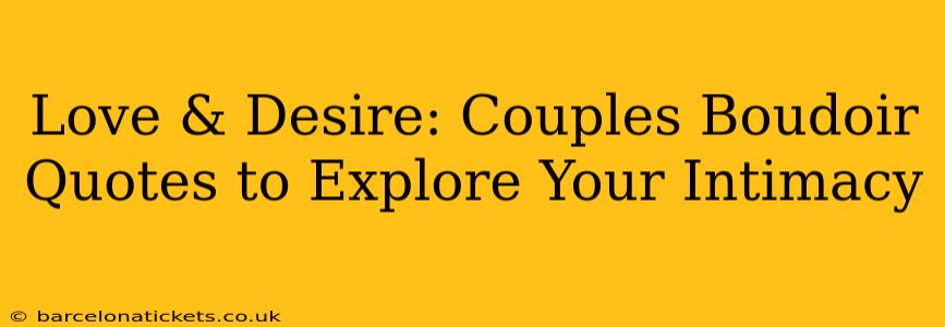 Love & Desire: Couples Boudoir Quotes to Explore Your Intimacy