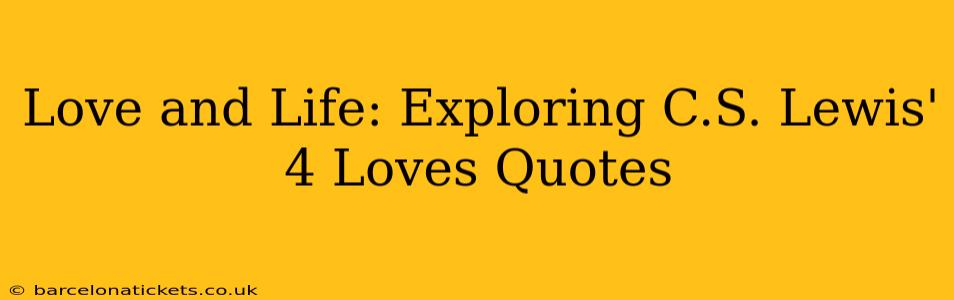 Love and Life: Exploring C.S. Lewis' 4 Loves Quotes
