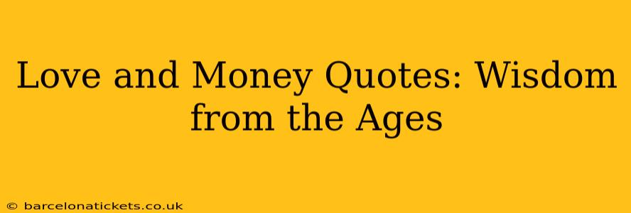 Love and Money Quotes: Wisdom from the Ages