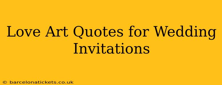 Love Art Quotes for Wedding Invitations