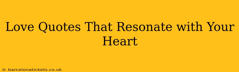 Love Quotes That Resonate with Your Heart