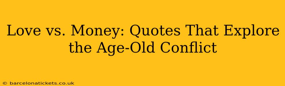 Love vs. Money: Quotes That Explore the Age-Old Conflict
