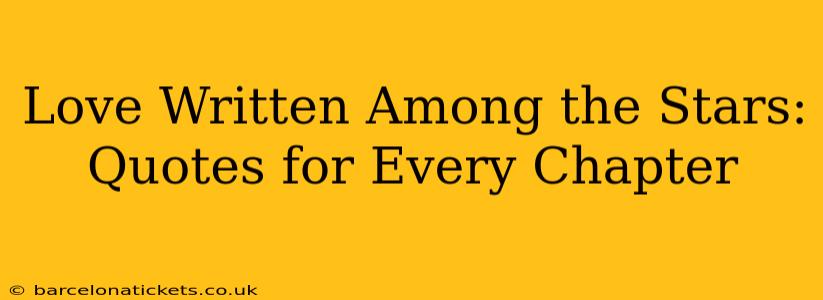 Love Written Among the Stars: Quotes for Every Chapter