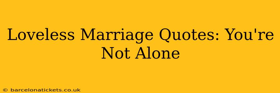 Loveless Marriage Quotes: You're Not Alone