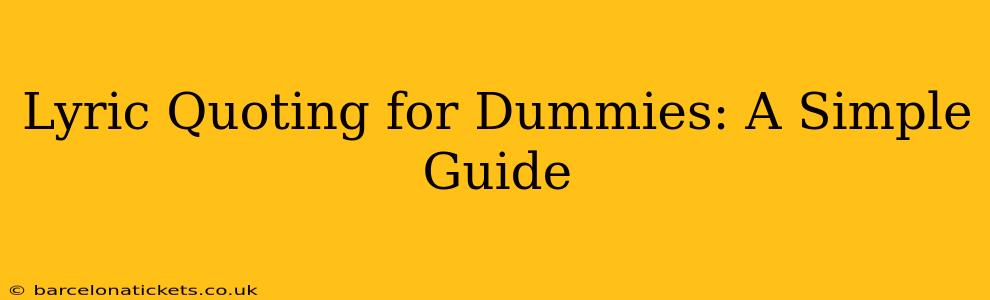 Lyric Quoting for Dummies: A Simple Guide