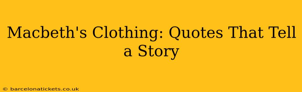 Macbeth's Clothing: Quotes That Tell a Story