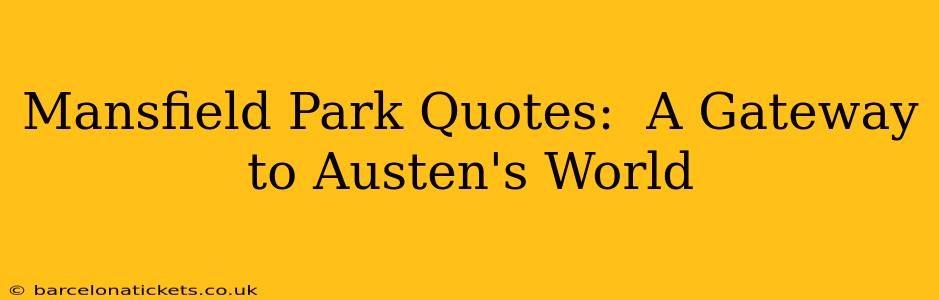 Mansfield Park Quotes:  A Gateway to Austen's World