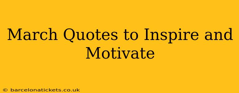 March Quotes to Inspire and Motivate