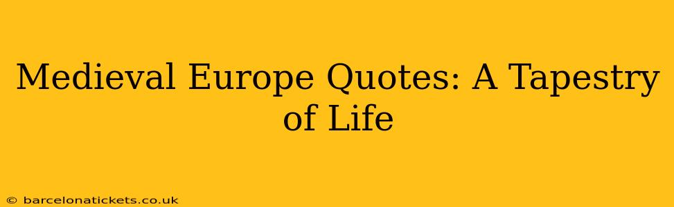 Medieval Europe Quotes: A Tapestry of Life