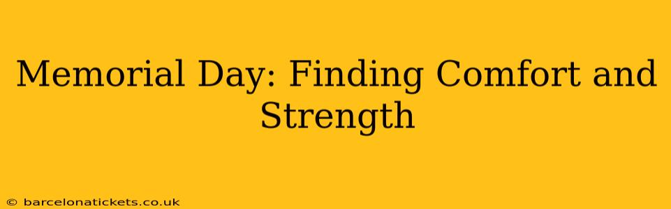 Memorial Day: Finding Comfort and Strength