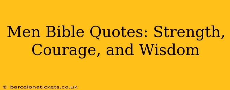 Men Bible Quotes: Strength, Courage, and Wisdom