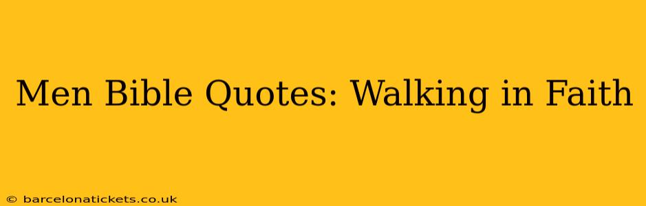 Men Bible Quotes: Walking in Faith