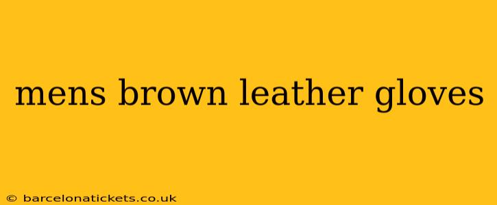 mens brown leather gloves