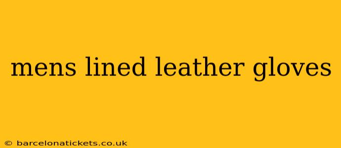 mens lined leather gloves