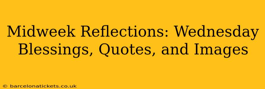Midweek Reflections: Wednesday Blessings, Quotes, and Images