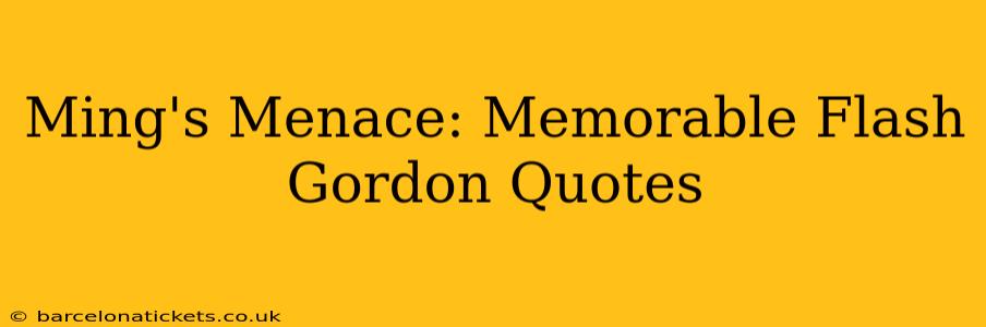 Ming's Menace: Memorable Flash Gordon Quotes