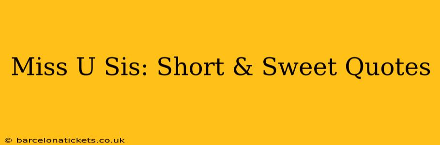 Miss U Sis: Short & Sweet Quotes