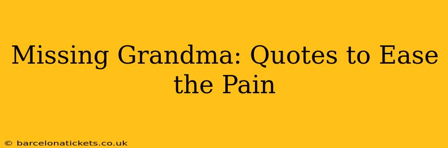 Missing Grandma: Quotes to Ease the Pain