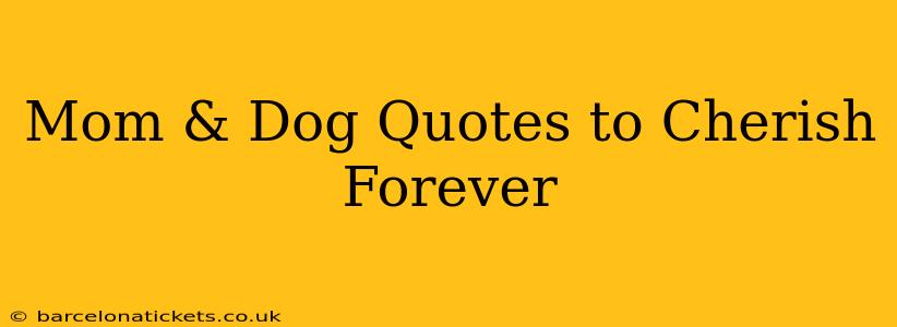 Mom & Dog Quotes to Cherish Forever