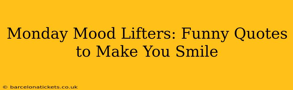Monday Mood Lifters: Funny Quotes to Make You Smile